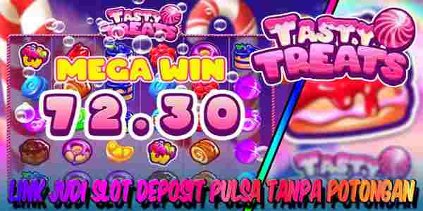 Link Judi Slot Deposit Pulsa Tanpa Potongan Resmi Terpercaya Tasty Treat