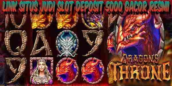 Link Judi Slot Deposit 5000 Gacor Terbaik dan Terpercaya Dragons Throne